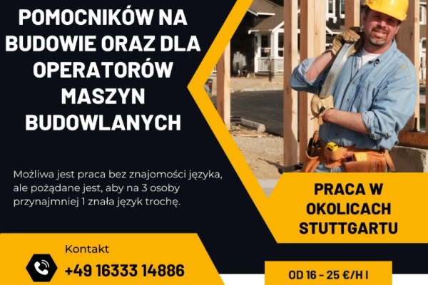 Praca dla pomocników na budowie oraz dla operatorów maszyn budowlanych